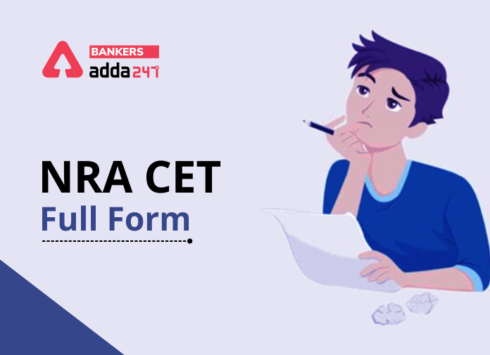 NRA CET Full form What Does NRA CET Stand For?