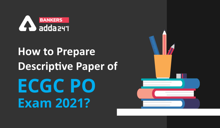 How To Prepare For The Descriptive Paper Of ECGC PO Exam 2021 