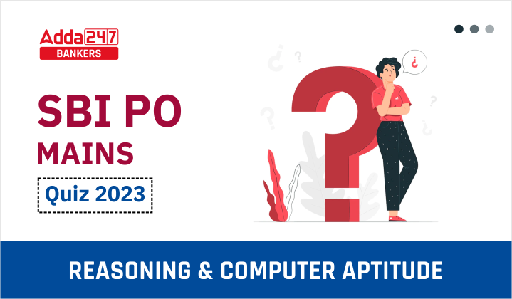 Reasoning Ability Quiz For Sbi Po Mains 2023 21st January Reasoning Ability Quiz For Sbi Po Mains 2023 21st January