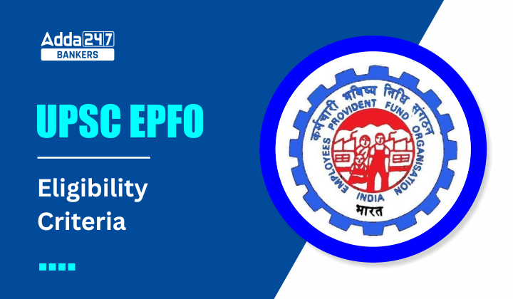 UPSC EPFO Eligibility Criteria