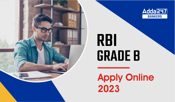 RBI Grade B Apply Online 2023, Apply Online Link Active Till 16 June