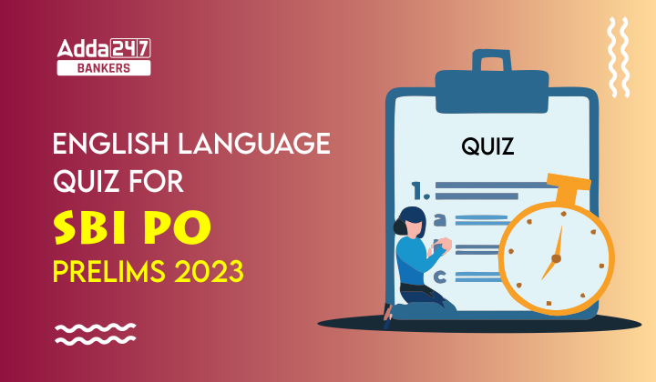 English Language Quiz For Sbi Po Prelims 2023 05th October English Language Quiz For Sbi Po Prelims 2023 05th October