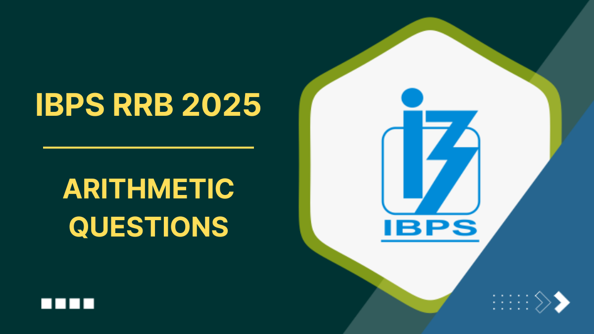 Arithmetic Questions for IBPS RRB Exam 2025 With Solutions