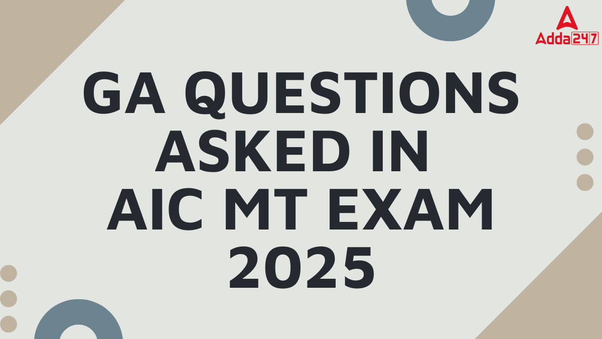 GA Questions Asked in AIC MT Exam 2025