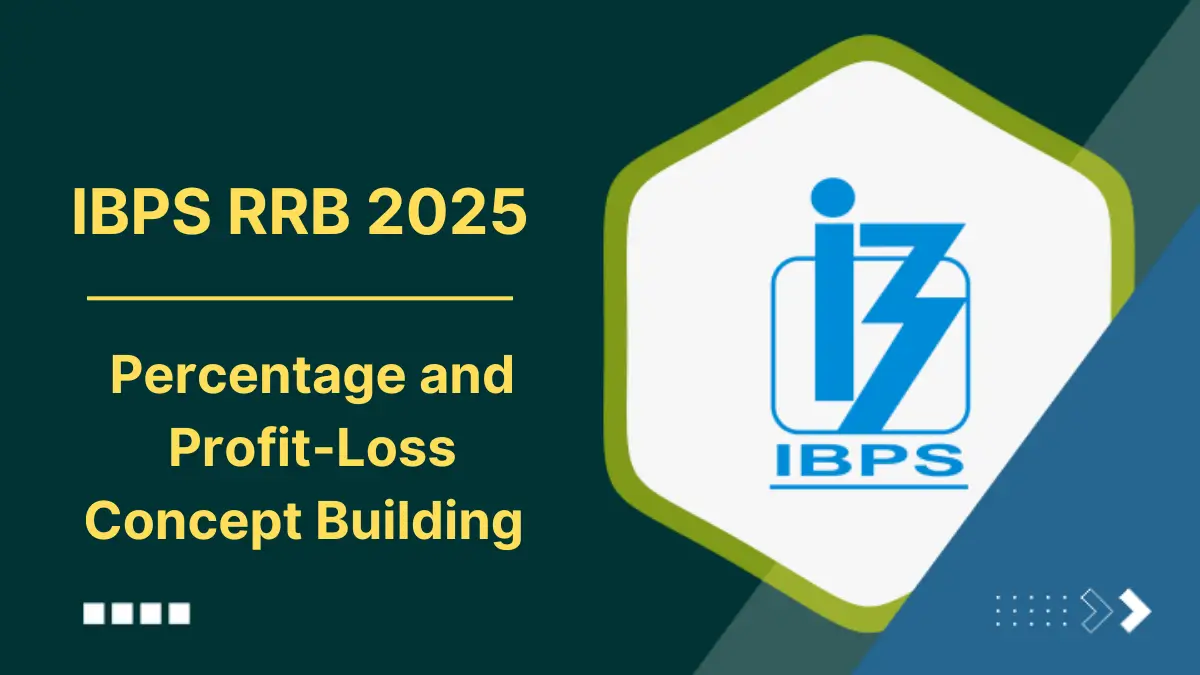Percentage & Profit-Loss Concept Building for IBPS RRB PO and Clerk 2025
