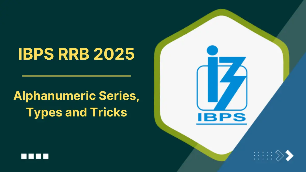 Alphanumeric Series, Types and Tricks for IBPS RRB Clerk and PO 2025