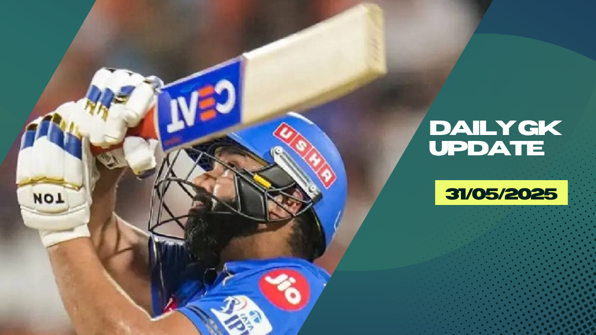 Daily Current Affairs 31st May 2025, Important News Headlines (Daily GK Update)