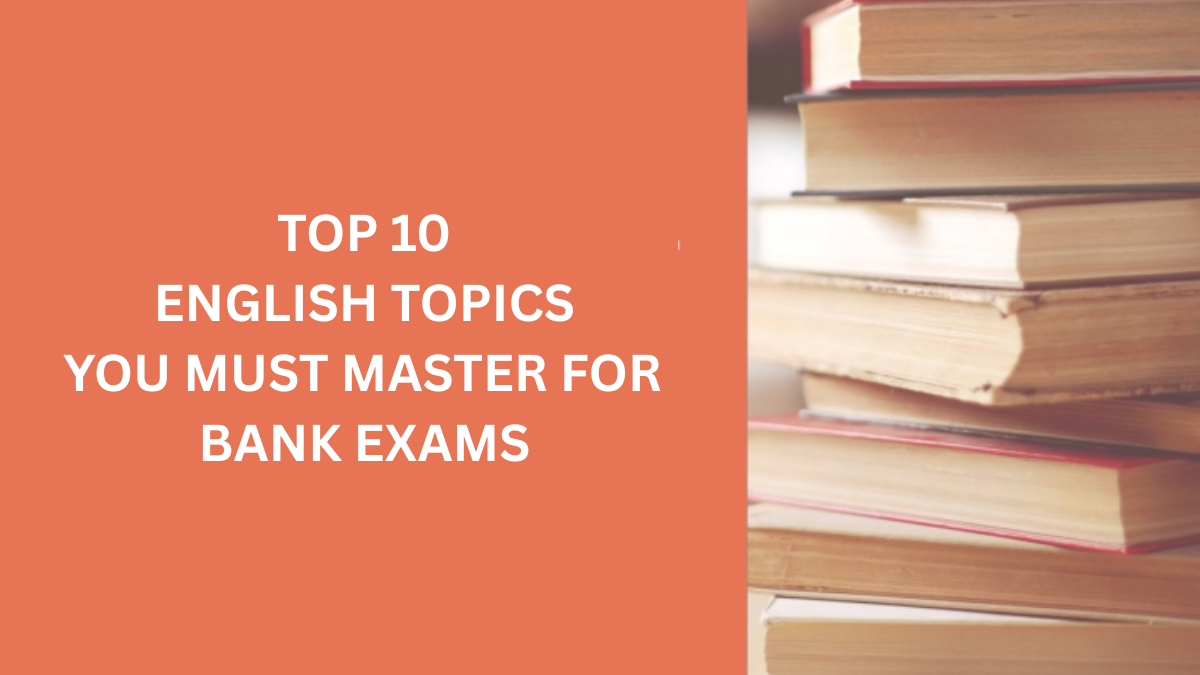 Top 10 English Topics You Must Master for Bank Exams