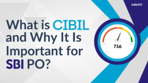 What is CIBIL and Why It Is Important for SBI PO