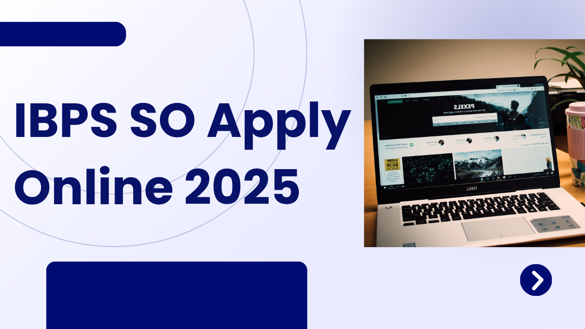 IBPS SO Apply Online 2025