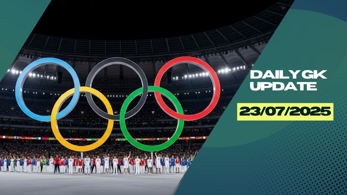 Daily Current Affairs 23rd July 2025, Important News Headlines (Daily GK Update)