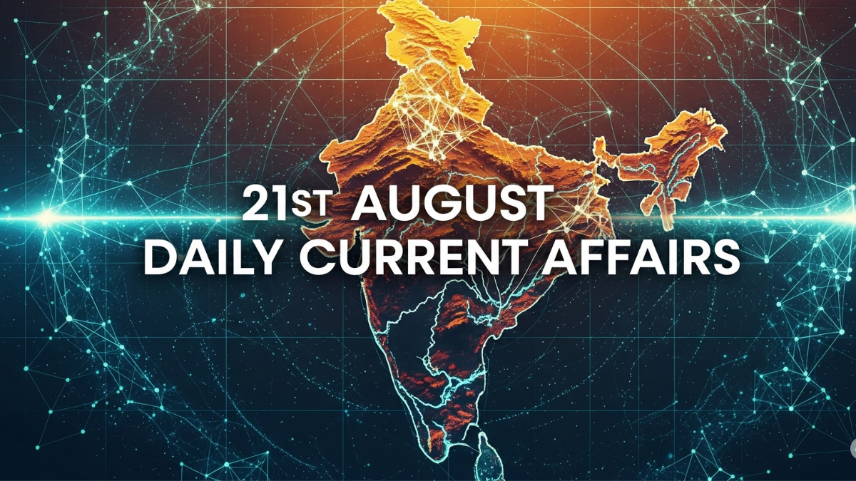 Daily Current Affairs 21st August 2025, Important News Headlines (Daily GK Update)