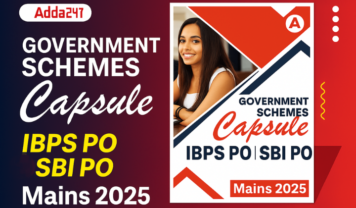 Schemes Capsule for IBPS PO and SBI PO Mains 2025