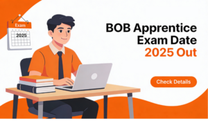 BOB Apprentice Exam Date 2025 Out