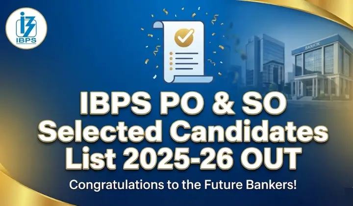 IBPS PO & SO Selected Candidates List 2025-26 Out