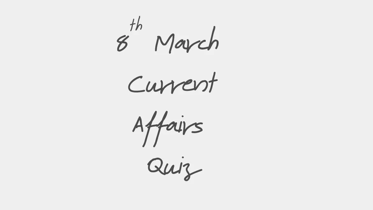 Daily Current Affairs Quiz 8th March 2026 Check Important Questions Here