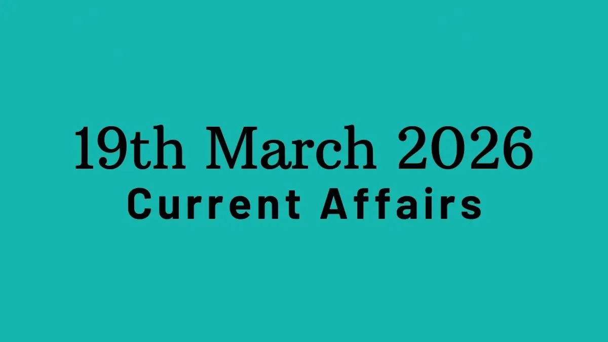 Daily Current Affairs and GK Updates (19th March 2026)