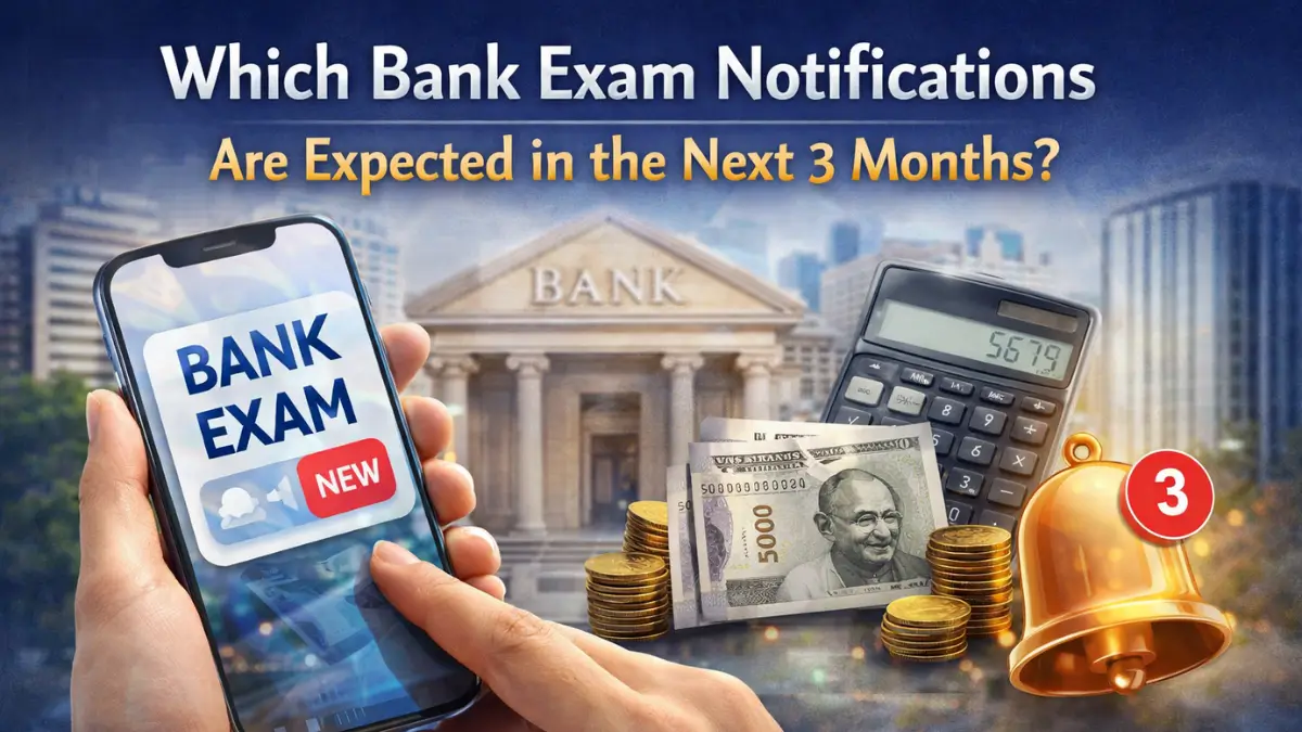 Which Bank Exam Notifications Are Expected in the Next 3 Months