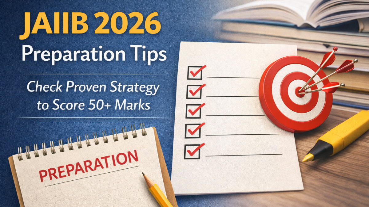 JAIIB 2026 Preparation Tips, Check Proven Strategy to Score 50+ Marks