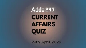Daily Current Affairs Quiz 29th April 2026 for Banking & Competitive Exams