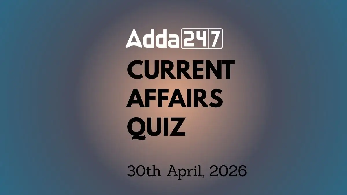 Daily Current Affairs Quiz 30th April 2026 for Banking & Competitive Exams