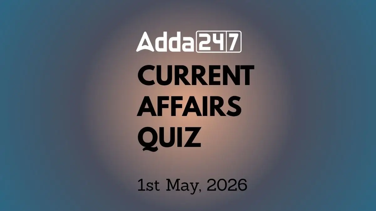 Daily Current Affairs Quiz 1st May 2026 for Banking & Competitive Exams