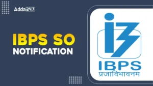 IBPS SO 2026: यहाँ जानें पात्रता, परीक्षा तिथि, सिलेबस और आवेदन प्रक्रिया के बारे में