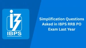 IBPS RRB PO परीक्षा में पूछे गए Simplification Questions – देखें पिछले साल के टॉप सवाल