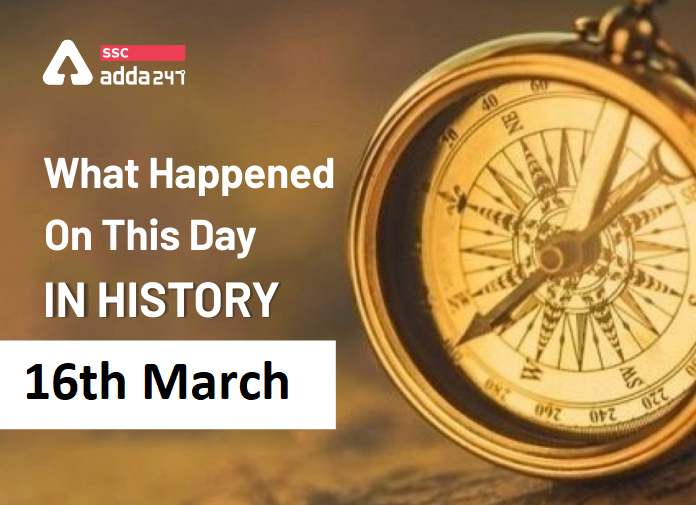 what-happened-on-this-day-in-history-16th-march