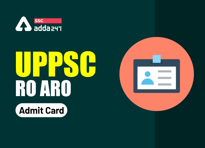 UPPSC RO ARO Admit Card Out, Direct Link to Download