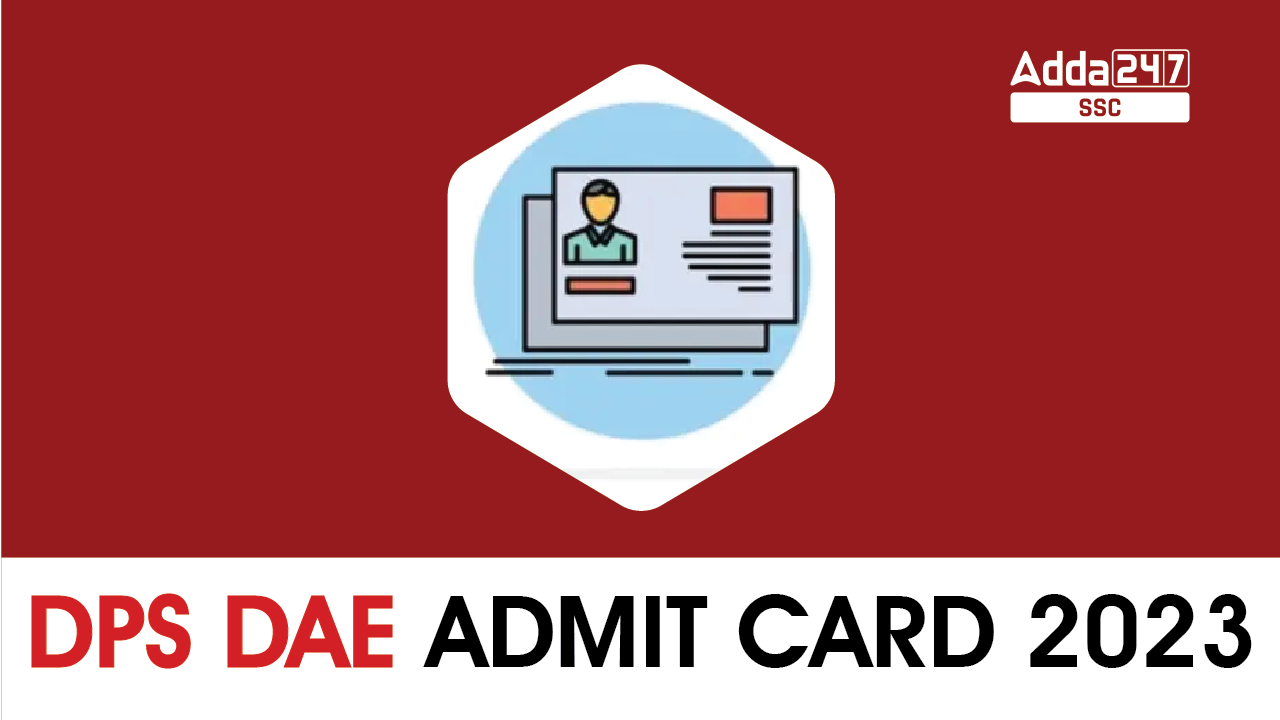 DPS DAE Admit Card 2023, Direct Download Link Available