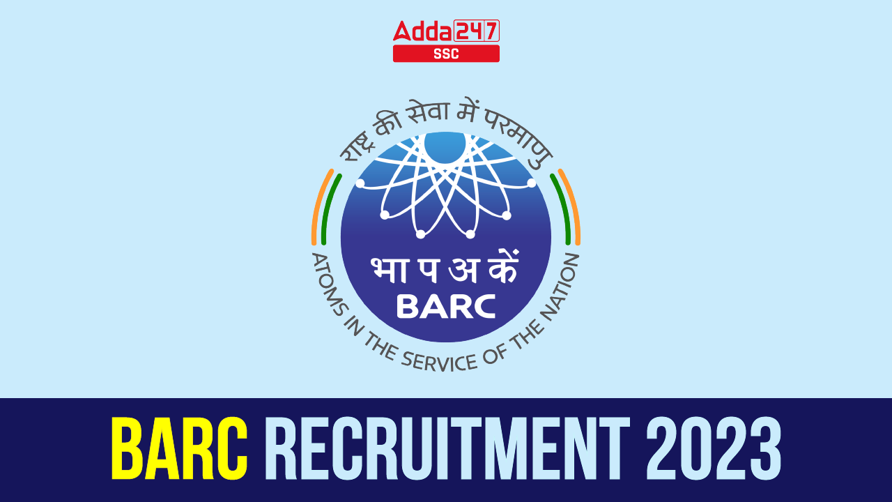 BARC Recruitment 2023 Notification, Last Date To Apply Online