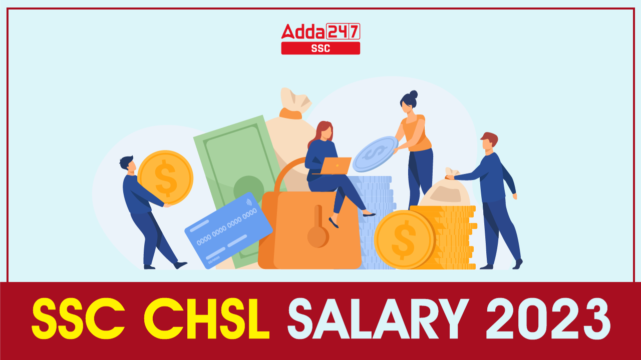 SSC CHSL Salary 2023, Salary After 7th Pay Commission