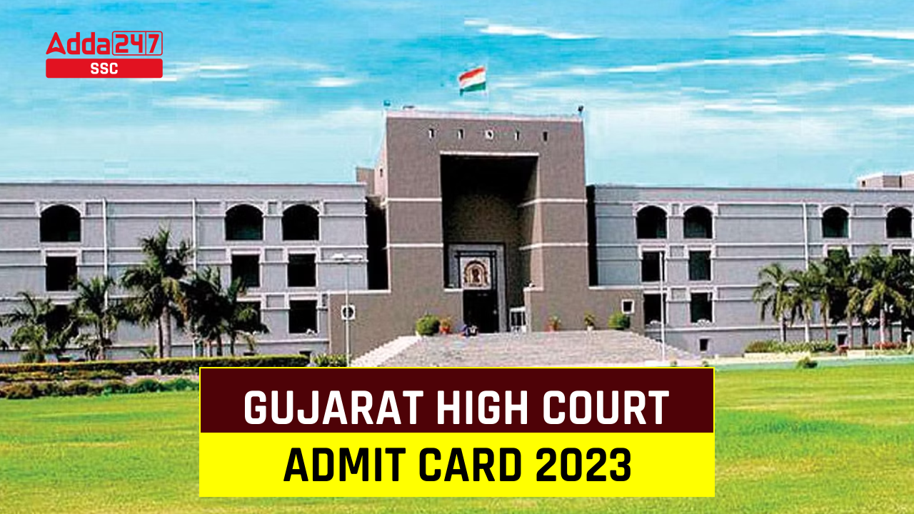 Gujarat High Court Admit Card 2023, Hall Ticket Link Sarkari Results