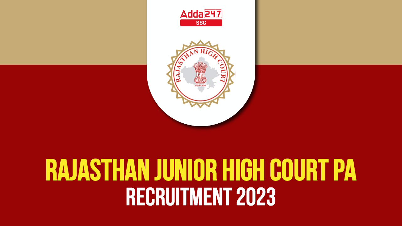 Rajasthan High Court Junior PA Recruitment 2023 for 59 Posts, Check Salary,  Qualification, Apply Online and other Details