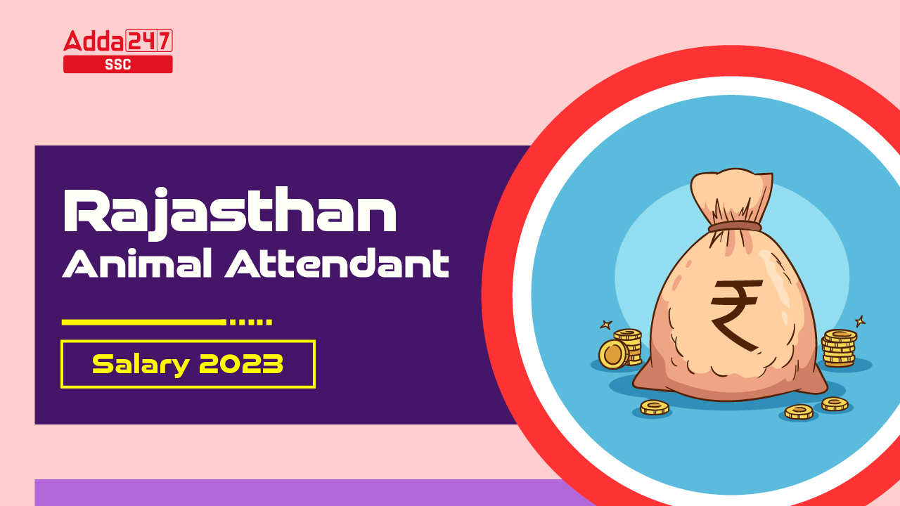 Rajasthan Animal Attendant Salary 2023, job profile & Growth