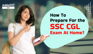 How To Prepare For the SSC CGL Exam At Home