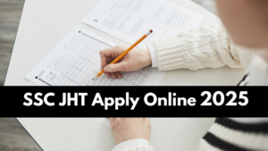 SSC JHT Apply Online 2025