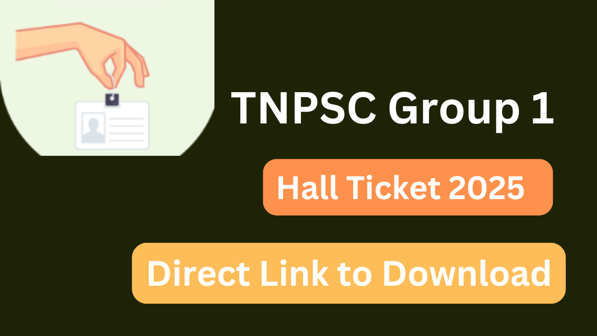 TNPSC Group 1 Hall Ticket 2025 will be Released Soon