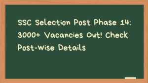 SSC Selection Post Phase 14: 3000+ Vacancies Out! Check Post-wise Details