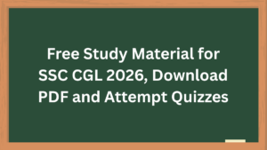 Free Study Material for SSC CGL 2026, Download PDF and Attempt Quizzes