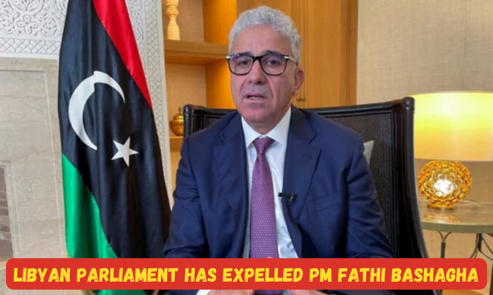 Libyan Parliament has expelled PM Fathi Bashagha