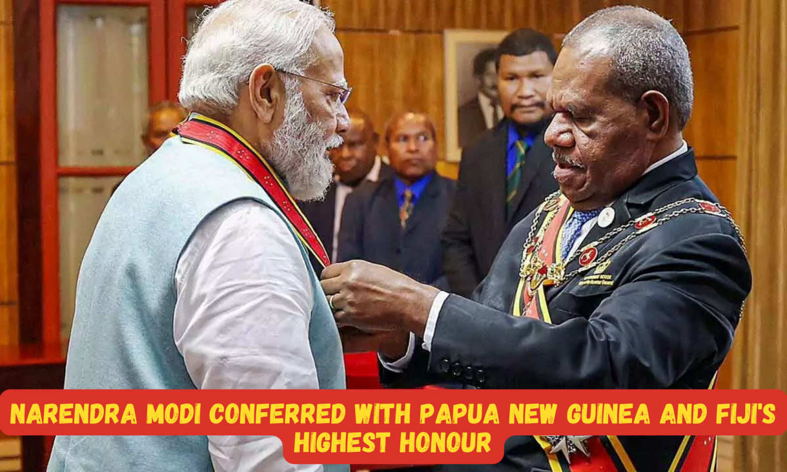 Narendra Modi conferred with Papua New Guinea and Fiji's highest honour