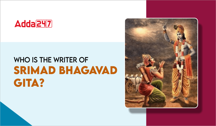 Who is the Writer of Shrimad Bhagvad Gita?