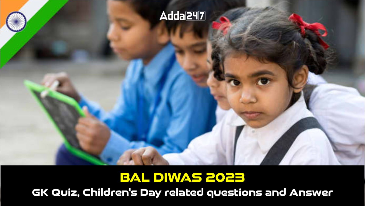 Bal Diwas 2023 GK Quiz, Children Day related questions and Answer