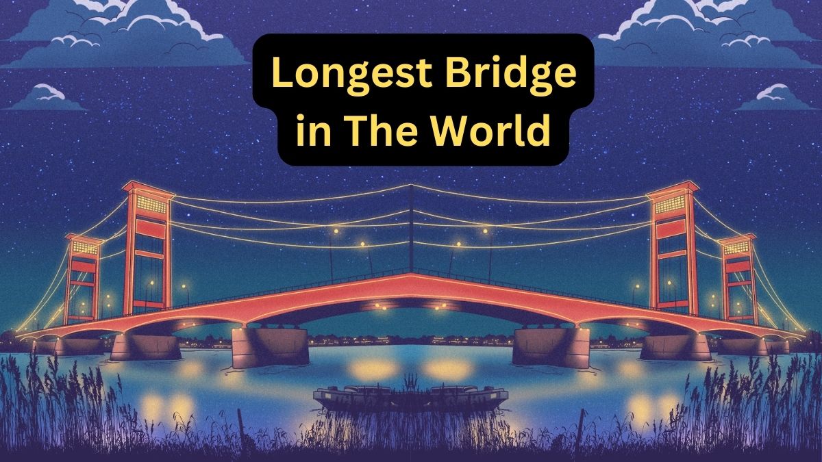 Longest Bridge in the World Check its Name