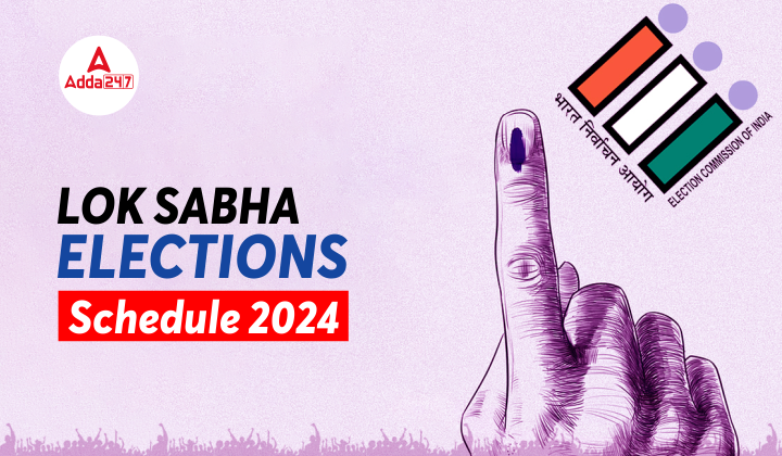Lok Sabha Elections Schedule 2024