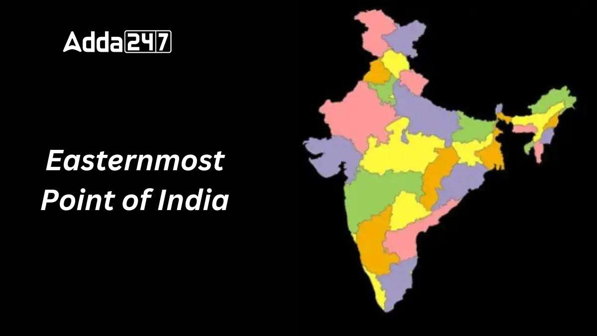 Easternmost Point of India
