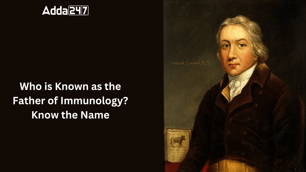 Who is Known as the Father of Immunology? Know the Name