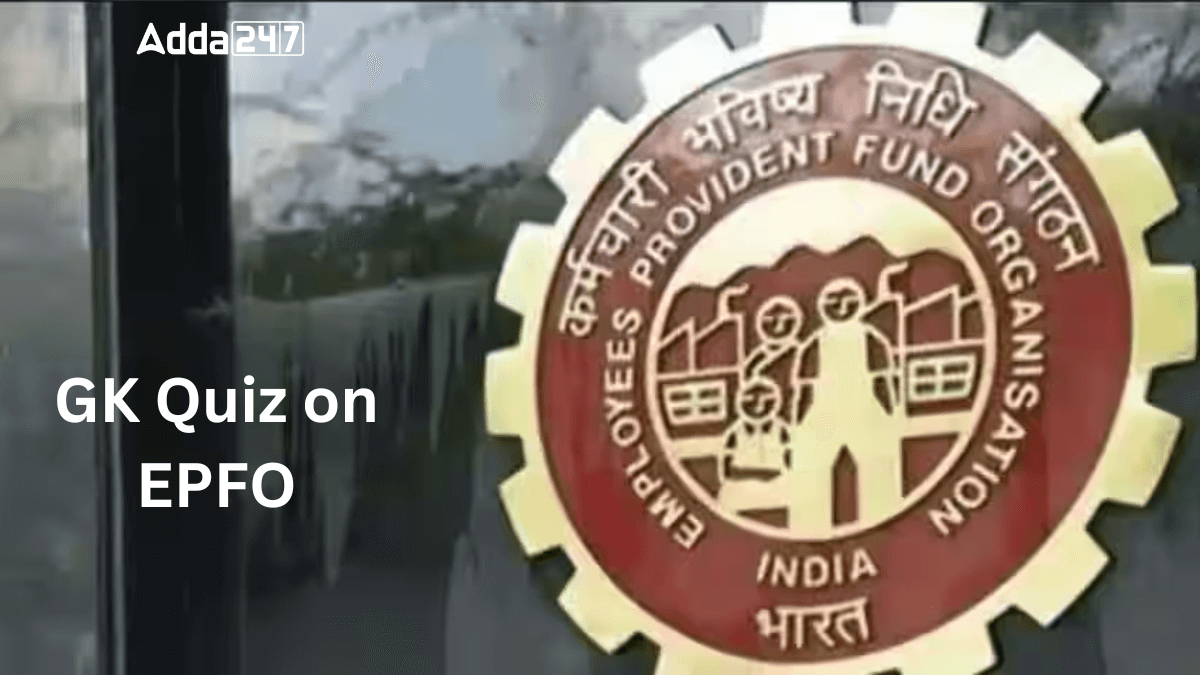 GK Quiz on EPFO, Questions and Answers